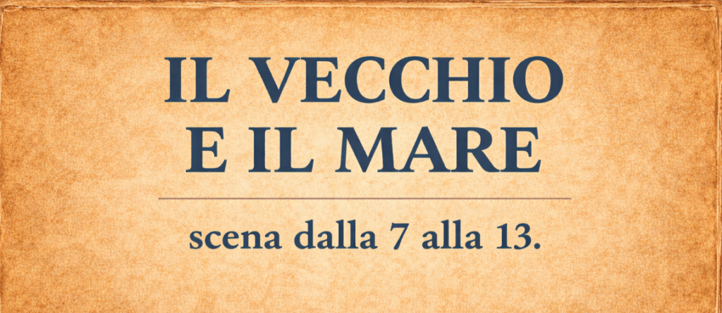 Immagine riassunto scene illustrate dalla 7 alla 13 de Il vecchio e il mare